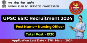 UPSC ESIC Nursing Officer Recruitment 2024