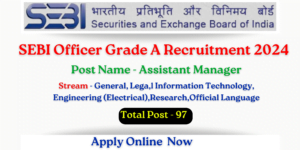 SEBI Officer Grade A Recruitment 2024